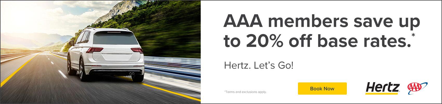 AAA members save up to 20% off base rates. Hertz, let's go! Terms and exclusions apply.