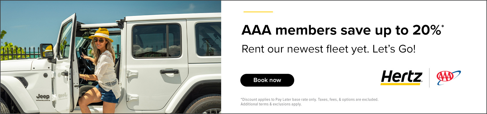AAA members save up to 20% Rent out newest fleet yet. Let's go! Terms and exclusions apply.
