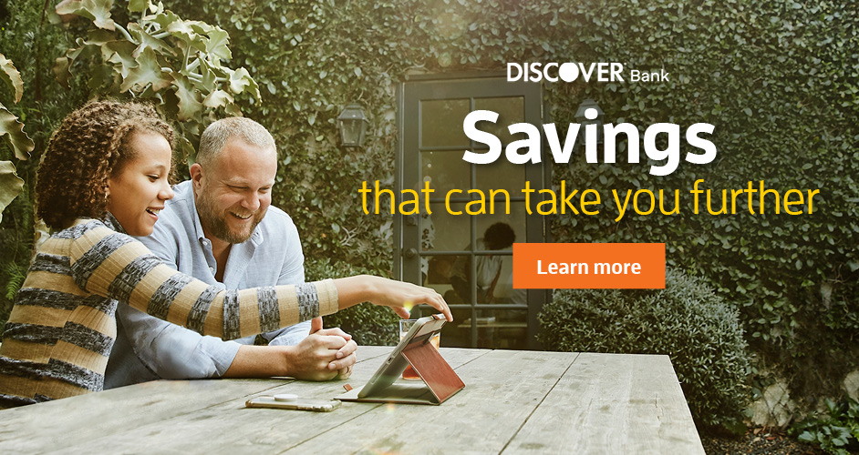 Learn more about Discover Bank savings that can take you further.
